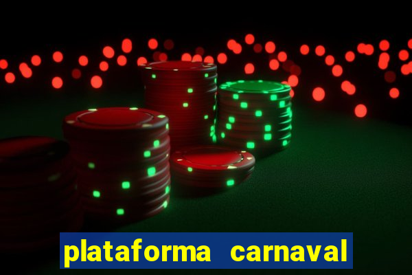 plataforma carnaval 777 bet